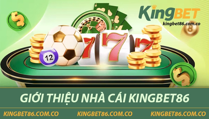 Kingbet86 glacis – Nhà Cái Giải Trí Trực Tuyến Hàng Đầu Việt Nam 6 Giới thiệu nhà cái Kingbet86